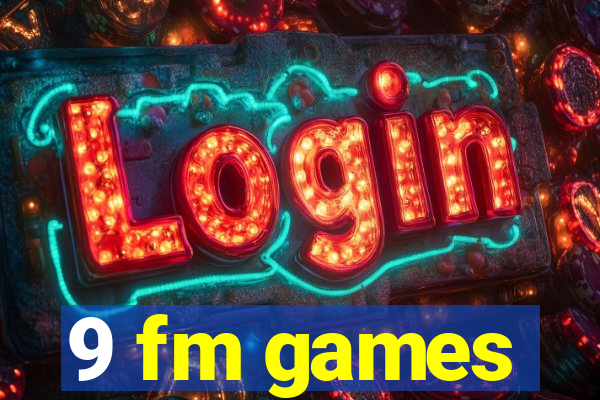 9 fm games